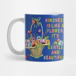 Kindness Is Like A Flower - Floral Art Mug